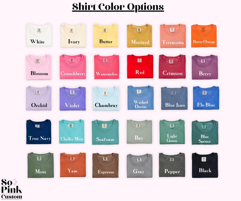 May include: A display of folded t-shirts in various colors, including white, ivory, and black. The image features a color chart with options like "Blossom," "Chambray," and "Espresso." The text "Shirt Color Options" is at the top, with "So Pink Custom" at the bottom.