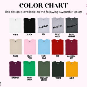 May include: Colour chart showing 14 different sweatshirt colours. The colours are: white, black, ash, sport grey, dark heather, sand, light pink, light blue, red, cardinal red, maroon, irish green, military green, forest, and gold.