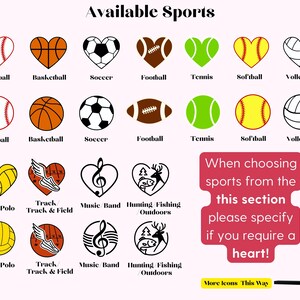 May include: An image displays various sports icons, including baseballs, basketballs, soccer balls, footballs, tennis balls, softballs, and volleyballs, each within a heart shape. Text reads "Available Sports" and a note about specifying a heart.