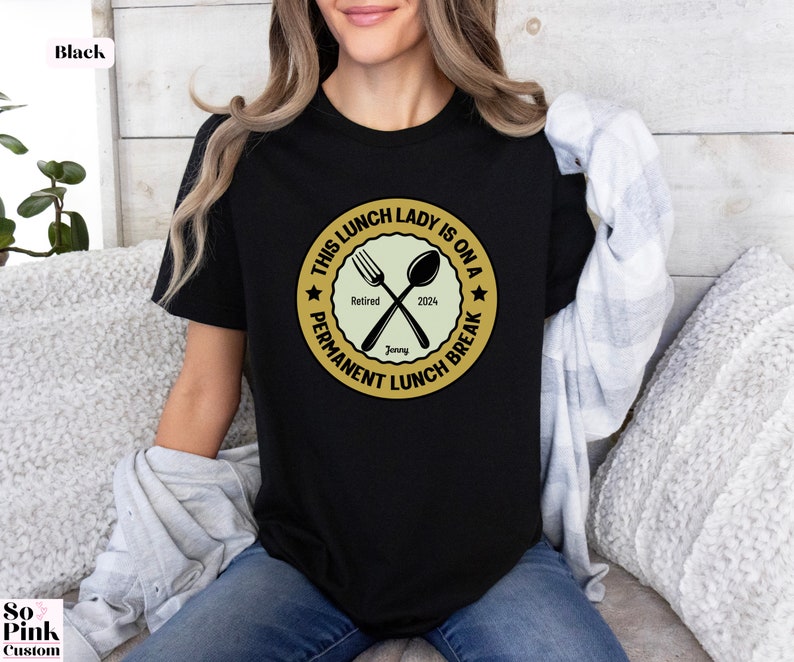 This Lunch Lady is on a Permanent Lunch Break, personalized Retired 2024 Shirt with Name