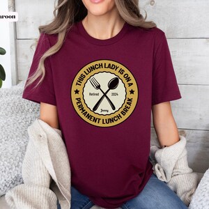 This Lunch Lady is on a Permanent Lunch Break, personalized Retired 2024 Shirt with Name