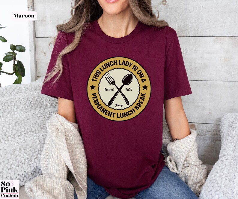 This Lunch Lady is on a Permanent Lunch Break, personalized Retired 2024 Shirt with Name