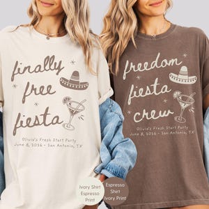 Matching Divorce Party Comfort Colors Shirts, Finally Free Fiesta  - Freedom Fiesta Crew, in a handwritten font with mexican hat, margarita cocktail, doodle stars and personalized with name and party details