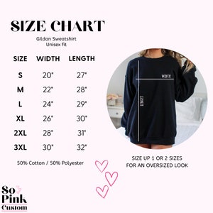May include: Size chart for a Gildan sweatshirt, showing width and length measurements in inches for sizes S through 3XL. The chart also states that the sweatshirt is made of 50% cotton and 50% polyester. The text "SIZE UP 1 OR 2 SIZES FOR AN OVERSIZED LOOK" is also included.