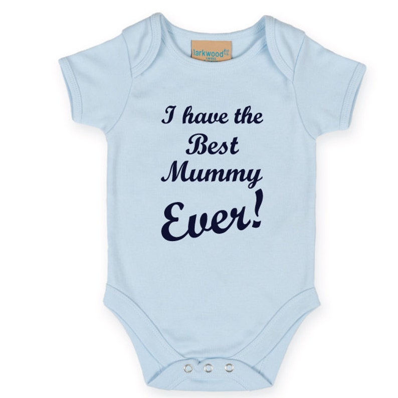 I Have The Best Mummy Ever Baby Grow Mother/'s Day Baby Gift Best Mum Cute Baby Bodysuit Mothers Day Baby Bodysuit Best Mommy.
