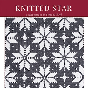 Knitted Star Modern Quilt Pattern by Lo & Behold Stitchery - #117 - Paper Pattern w/Instructions for Wallhanging, Throw and Bed Quilt Sizes