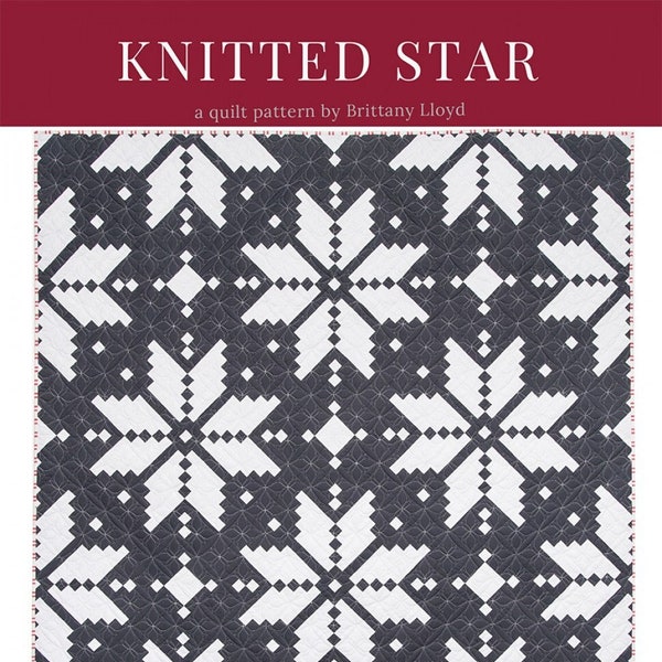 Knitted Star Modern Quilt Pattern by Lo & Behold Stitchery - #117 - Paper Pattern w/Instructions for Wallhanging, Throw and Bed Quilt Sizes