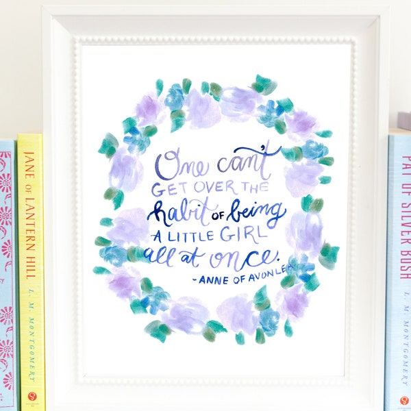 Anne of Avonlea Quote - Growing Up - Wall Art Print- QAOA1
