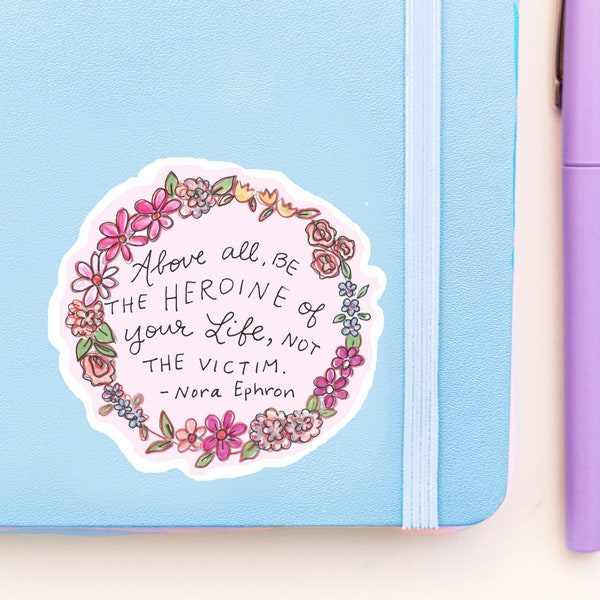 Be the Heroine of Your Life Sticker - Nora Ephron - Laptop - Planner - Calendar - Water Bottle - Vinyl Sticker