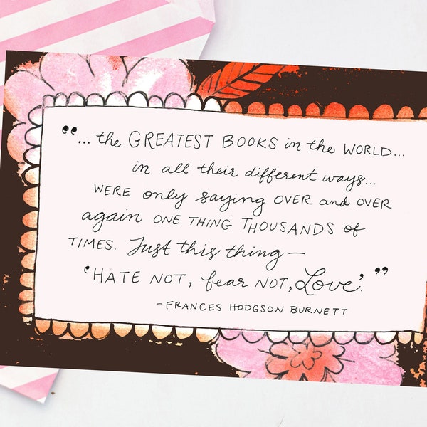 Hate not, Fear not, Love Postcard - Frances Hodgson Burnett - friendship postcard - cute snail mail - literary quote - bookworm postcard