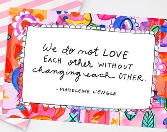 Madeleine L'Engle quote Postcard - We do not love each other without changing each other - friendship postcard - bookworm postcard