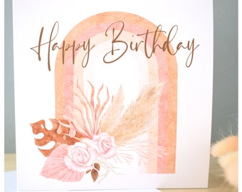 Happy Birthday Card. Modern Pampas Dried Flower & Arch. Nude Pink Neutral. Mum sister Grandma Nan Best Friend. 18th 21st 30th 40th 50th 60th