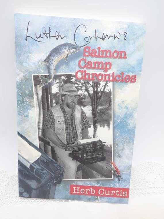 Salmon Camp Chronicles, Herb Curtis, Fly Fishing Book, Fishing