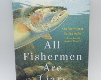 All Fishermen Are Liars, John Gierach, Fly Fishing Book, Fishing Book,  Fishing Gift, Gift for Him, Salmon Fishing, Trout Fishing, Dad Gift -   UK