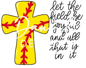 May include: A yellow cross with red stitching, resembling a softball, with the text "Let the field be joyful and all that is in it" to the right.
