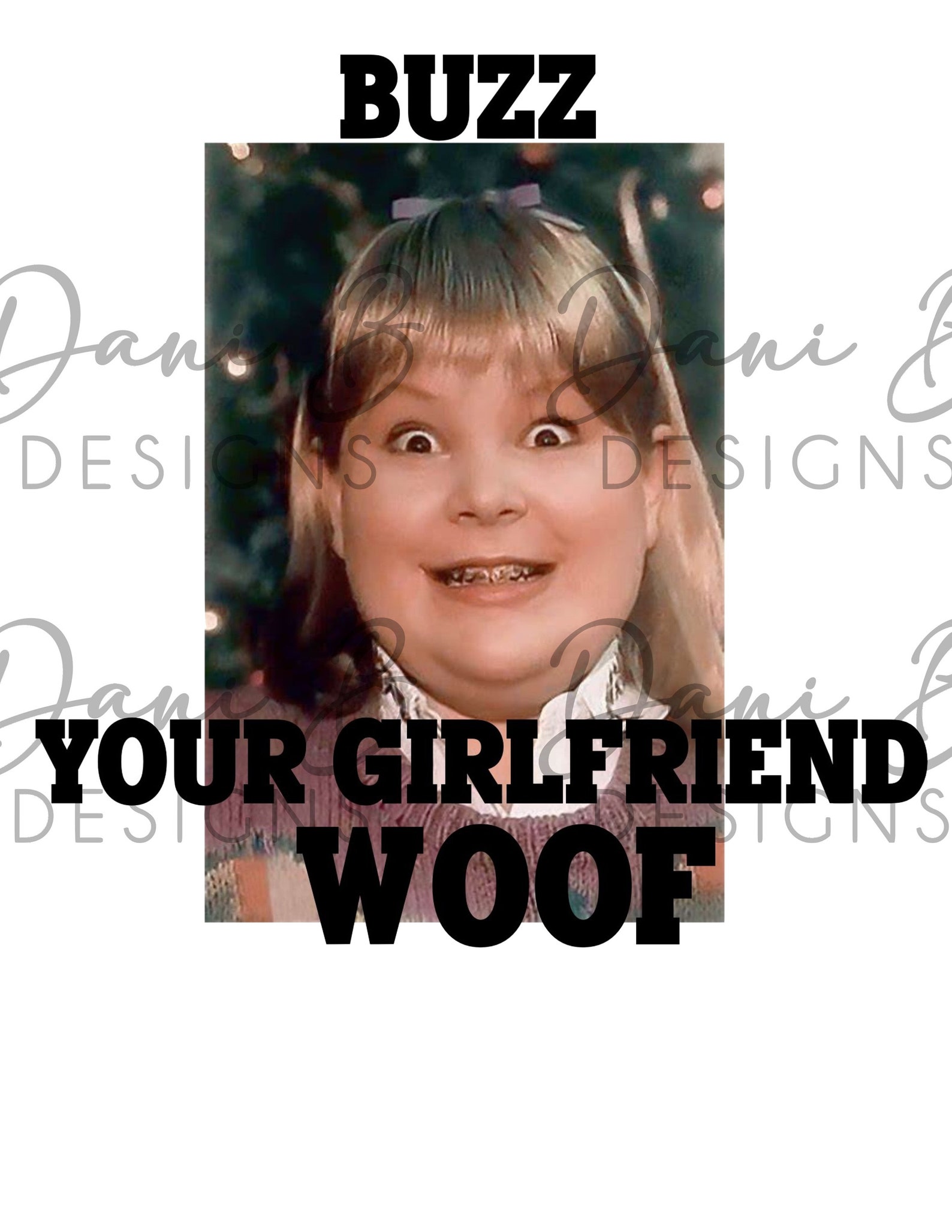 Buzz Your Girlfriend Home Alone Digital Download Sublimation Design Woof Printable
