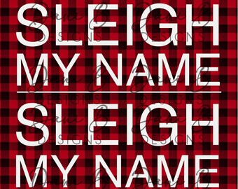 sleigh my name | digital download | sublimation design | funny christmas | printable | digital file | hand lettered | buffalo plaid |