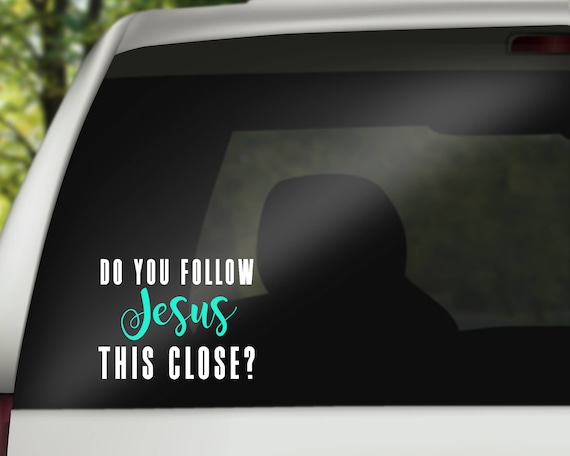 Do You Follow Jesus This Close Vinyl Window Decal Bumper Sticker US Seller