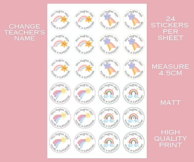 May include: A sheet of 24 round stickers with a pastel rainbow, star, and text that reads "Mrs. Hughes says YOU'RE A SUPERSTAR." Each sticker measures 4.5cm. The stickers have a matte finish and are high quality.