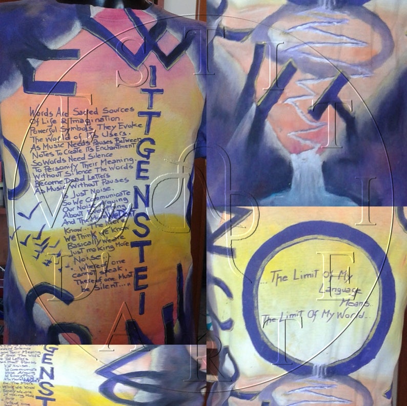 May include: A blue and yellow t-shirt with a hand-painted design and text that reads "Words Are Sacred Sources Of Life Imagination. Powerful Symbols, They Evoke The World of ITS Users. As Music Needs Pauses Between Notes To Create Its Enchantment So Words Need Silence To Personally Their Meaning. Without Silence Words Become Dead Letters As Music Without Pauses Just Noise. So We Communicate About Our Noise We Don't And The Me Know... We think we know Basically we are Just making More Noise Whereof one cannot speak. There of one must be Silent..." and "The Limit of My Language Means The Limit of My World..."