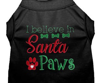 Dog Christmas Clothes - I Believe in Santa Paws - Dog Christmas - Dog Shirt - Dog Holiday Clothes - Christmas Dog Clothes - Custom Dog Shirt