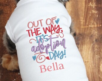 Out of the Way It's Adoption Day Gotcha Day Dog Shirt  Dog Adoption Rescue Dog Shirt - Personalized Dog Shirt Dog Shirt with Name - Adoption