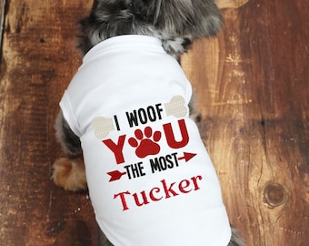 Dog Valentines Shirt - I Woof You the Most - Personalized Dog Shirt - Dog Clothes - Valentine Dog Clothes - Heart - Custom Dog Shirt