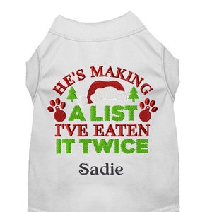 He's Making a List I've Eaten it Twice - Dog Christmas - Dog Shirt - Dog Holiday Clothes - Christmas Dog Clothes - Custom Dog Shirt