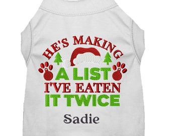 He's Making a List I've Eaten it Twice - Dog Christmas - Dog Shirt - Dog Holiday Clothes - Christmas Dog Clothes - Custom Dog Shirt
