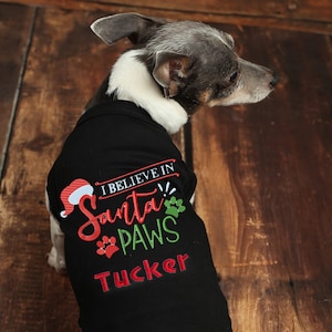Dog Christmas Clothes - I Believe in Santa Paws - Dog Christmas - Dog Shirt - Dog Holiday Clothes - Christmas Dog Clothes - Custom Dog Shirt