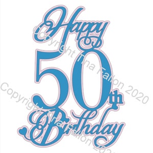Cake Topper  Happy 50th  with heart detail and optional offset underlayer  -  cutting file for Cricut, Silhouette and Scan n Cut Machines