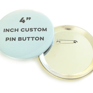Custom 4 inch Pin Button, Personalize Your Own Pins for any Event, Pin Back Badge Button for any Function or Occasion, Custom Party Pins