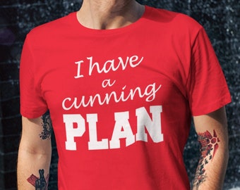 I Have A Cunning Plan T-Shirt, Funny Graphic Tee, Baldrick Shirt, TV Shirt, Blackadder Fan Shirt, BBC Blackadder Series, Fan Shirt