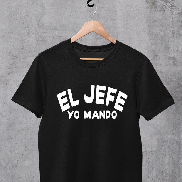El Jefe Yo Mando Shirt, Boss Shirt, I'm in Charge, funny Boss Gift, New Job Gift, Promotion Gift, Spanish Manager Shirt, gag Gifts for Men
