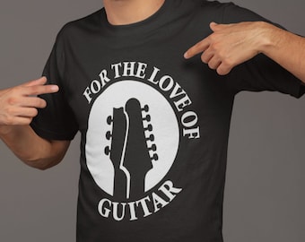 For The Love Of Guitar T-Shirt. Guitarist Tee. Guitar Shirt. Rock Guitar Shirt. Guitarist Gift. Guitar Gift.