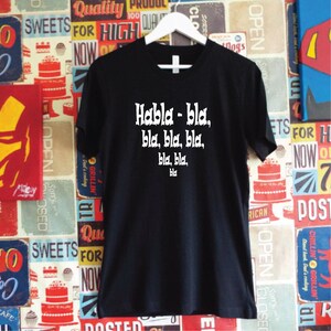 Habla Bla Bla T-Shirt. Spanglish Shirt. Spanish Holiday T-Shirt. Funny Spanish Shirt. Bla Bla Bla Shirt.