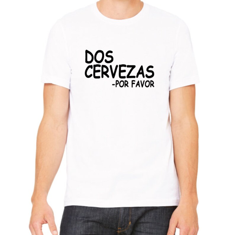 Dos Cervezas Por Favor TShirt. Funny Holiday Drinking Shirt. Etsy