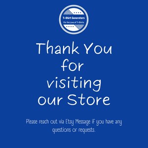 K&ouml;nnte beinhalten: Ein blauer Hintergrund mit wei&szlig;em Text, der "T-Shirt Generators For the Love of T-Shirts" lautet. Unter dem Text befindet sich ein wei&szlig;er Kreis mit einem Sternmuster. Unter dem Kreis befindet sich der Text "Thank You for visiting our Store". Darunter steht der Text "Please reach out via Etsy Message if you have any questions or requests."