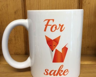 For Fox Sake 11oz Tea Coffee Mug Naughty Gift Mug Great Valentines Day gift