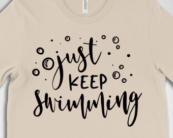 Just Keep Swimming T-Shirt: Unisex Graphic Tee
