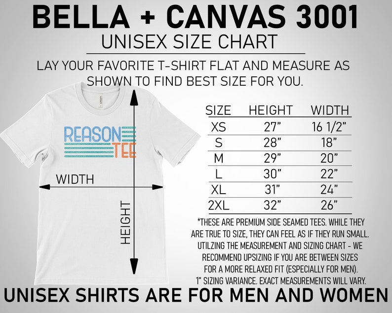 May include: A unisex size chart for Bella + Canvas 3001 t-shirts. The chart shows the height and width measurements in inches for sizes XS, S, M, L, XL, and 2XL. The chart also includes a note that these are premium side seamed tees and may run small.