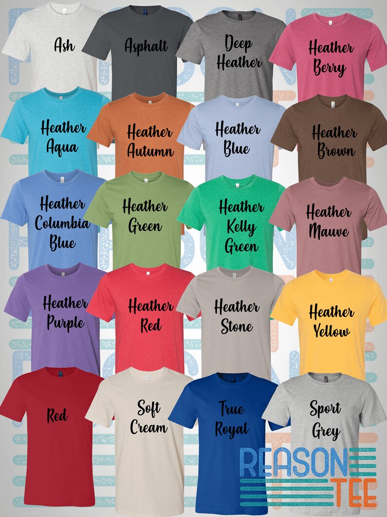 May include: A chart of 18 different t-shirt colors, including Ash, Asphalt, Deep Heather, Heather Berry, Heather Aqua, Heather Autumn, Heather Blue, Heather Brown, Heather Columbia Blue, Heather Green, Heather Kelly Green, Heather Mauve, Heather Purple, Heather Red, Heather Stone, Heather Yellow, Red, Soft Cream, True Royal, and Sport Grey. The chart is labeled "REASON TEE".