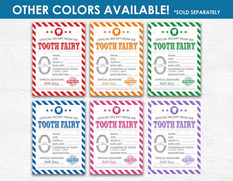May include: Six printable tooth fairy receipt templates in different colors: red, orange, green, blue, pink, and purple. Each template features a tooth fairy design, a space for the child's name, age, tooth number, date lost, condition of tooth, amount paid, and the tooth fairy's signature.
