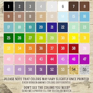 May include: A colour chart with 55 different coloured squares numbered 1 through 55. The chart is on a woodgrain background. The text "PLEASE NOTE THAT COLORS MAY VARY SLIGHTLY ONCE PRINTED EACH SCREEN SHOWS COLORS DIFFERENTLY. DON'T SEE THE COLORS YOU NEED? SEND ME A PHOTO! I'LL TRY TO COLOR MATCH." is at the bottom of the chart.