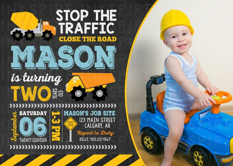 May include: A construction-themed birthday invitation for a boy turning two. The invitation features a yellow and orange dumper truck, a yellow hard hat, and the text "Stop the Traffic, Close the Road, Mason is turning Two".