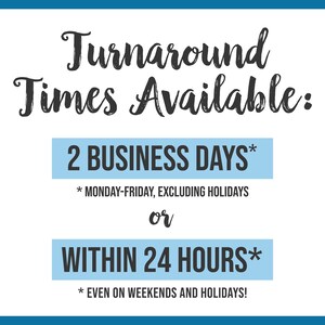 May include: A blue and white graphic with the text "Turnaround Times Available:" and two options for turnaround times: 2 business days (Monday-Friday, excluding holidays) or within 24 hours (even on weekends and holidays).