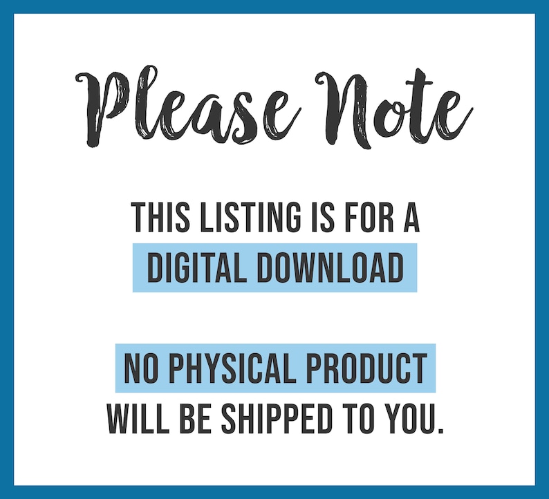 May include: A blue and white sign with the text "Please Note" in black cursive font. The sign states "This listing is for a digital download. No physical product will be shipped to you."