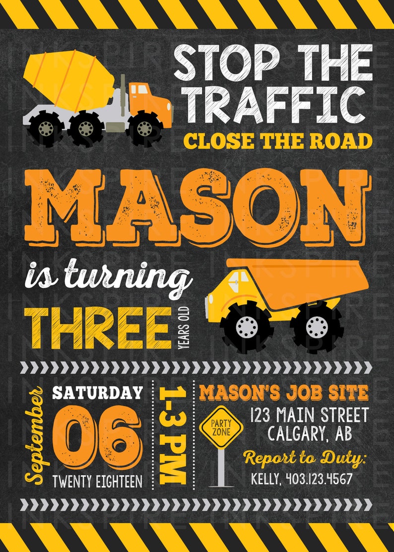 May include: Construction themed birthday party invitation with a yellow and black colour scheme. The invitation features a cartoon dump truck and a cement mixer. The text reads "Stop the Traffic, Close the Road, Mason is turning Three, Saturday, September 06, 1-3 PM, Mason's Job Site, 123 Main Street, Calgary, AB, Report to Duty: Kelly, 403.123.4567".