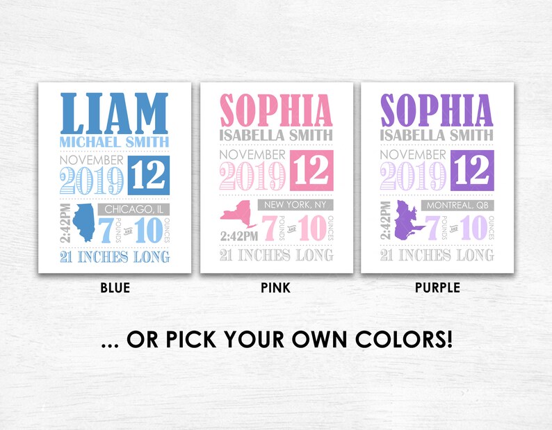 May include: Three personalized baby announcement prints in blue, pink, and purple. Each print includes a name, date, time, weight, and length of the baby. The text "... OR PICK YOUR OWN COLORS!" is at the bottom.