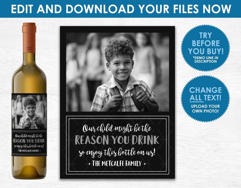 May include: Black and white photo of a child on a wine bottle label. The label has the text "Our child might be the REASON YOU DRINK so enjoy this bottle on us! - THE METCALFE FAMILY."